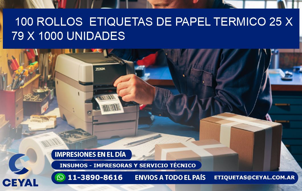 100 ROLLOS ETIQUETAS DE PAPEL TERMICO 25 x 79 X 1000 UNIDADES