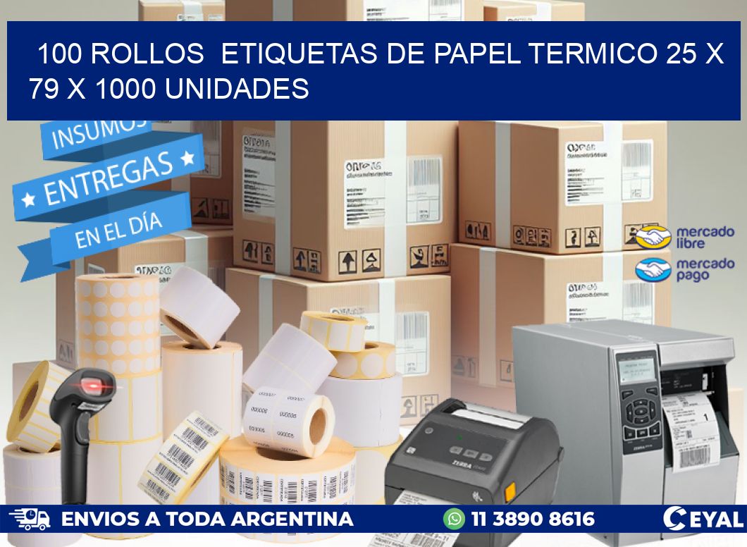 100 ROLLOS ETIQUETAS DE PAPEL TERMICO 25 x 79 X 1000 UNIDADES