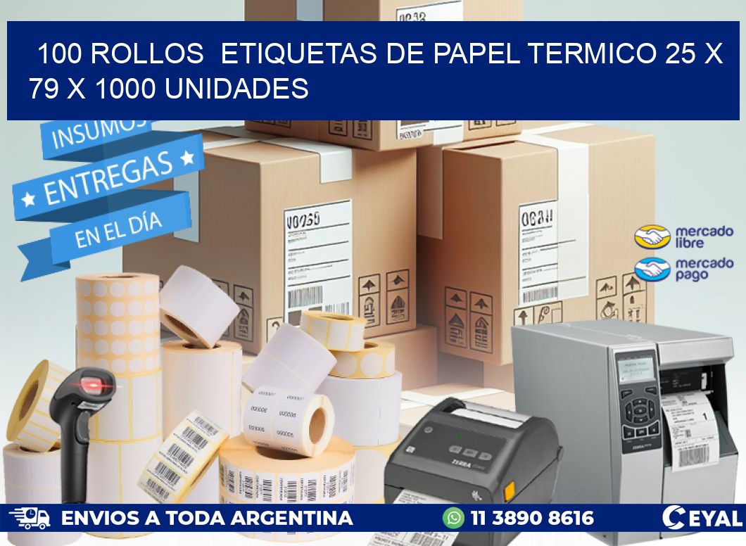100 ROLLOS ETIQUETAS DE PAPEL TERMICO 25 x 79 X 1000 UNIDADES