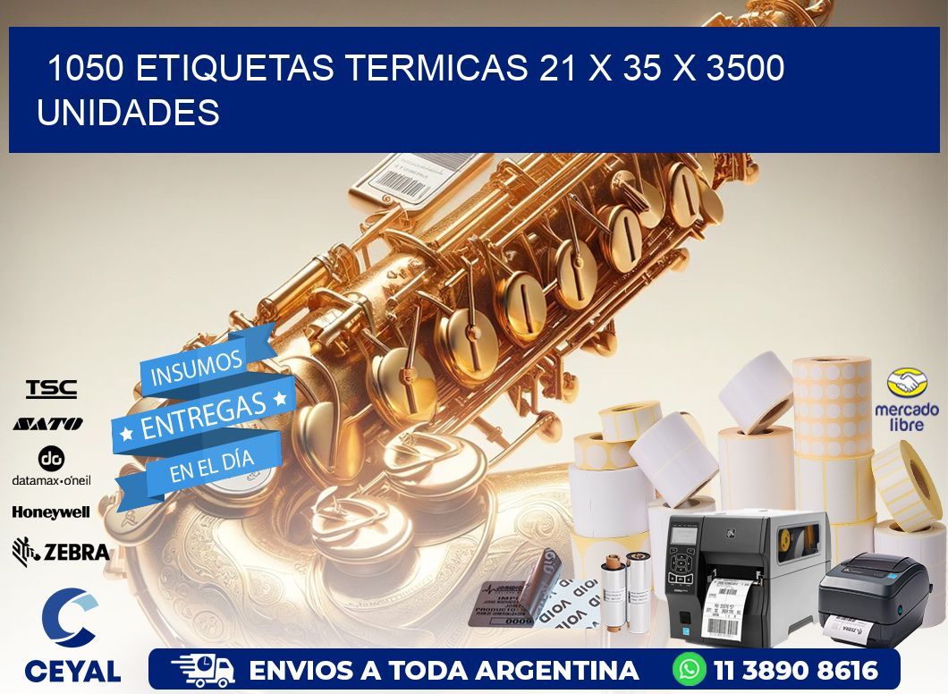 1050 ETIQUETAS TERMICAS 21 x 35 X 3500 UNIDADES