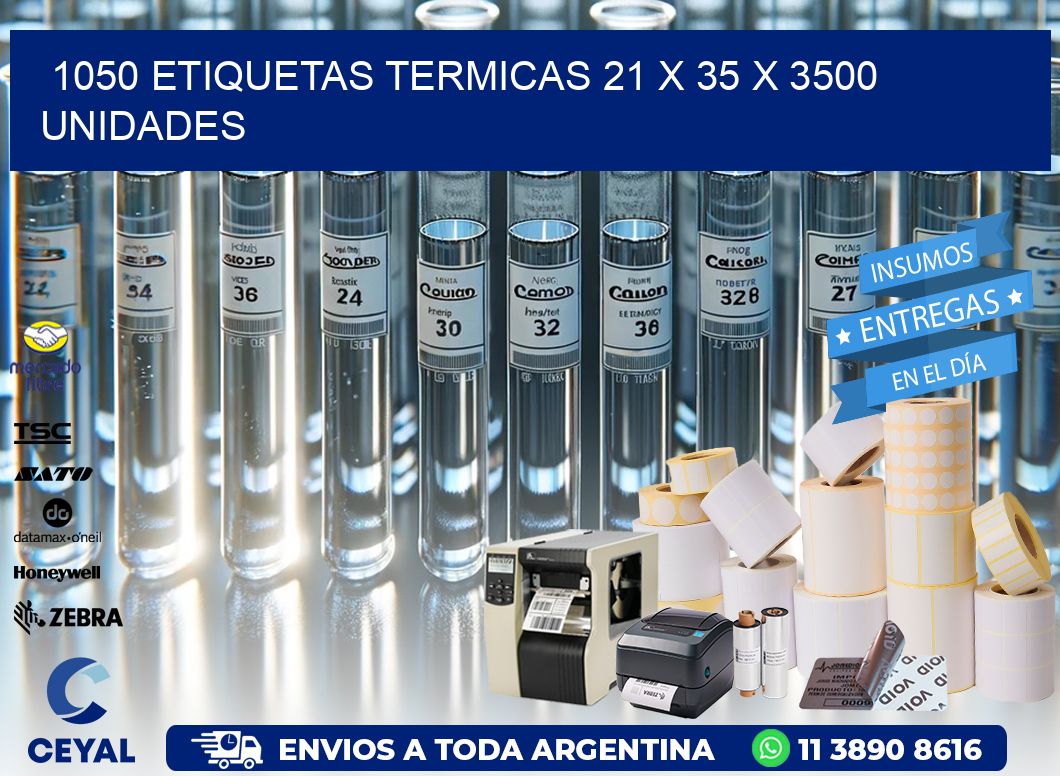 1050 ETIQUETAS TERMICAS 21 x 35 X 3500 UNIDADES