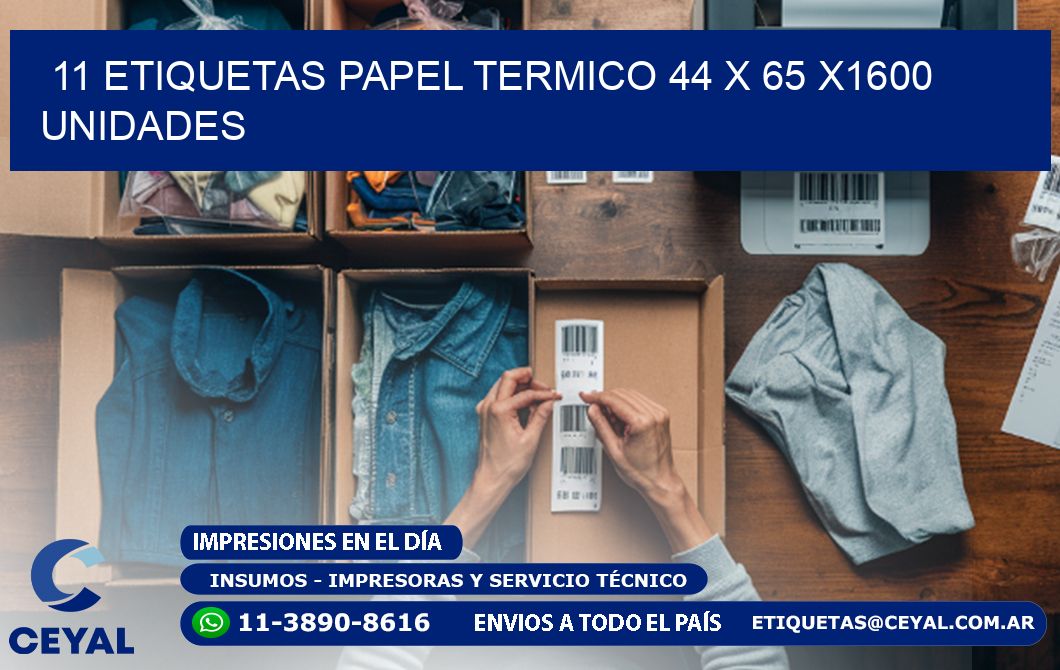 11 ETIQUETAS PAPEL TERMICO 44 x 65 X1600 UNIDADES