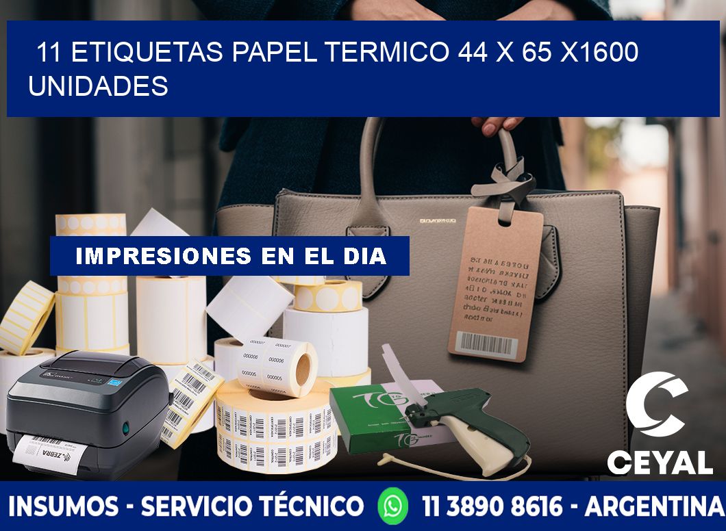 11 ETIQUETAS PAPEL TERMICO 44 x 65 X1600 UNIDADES