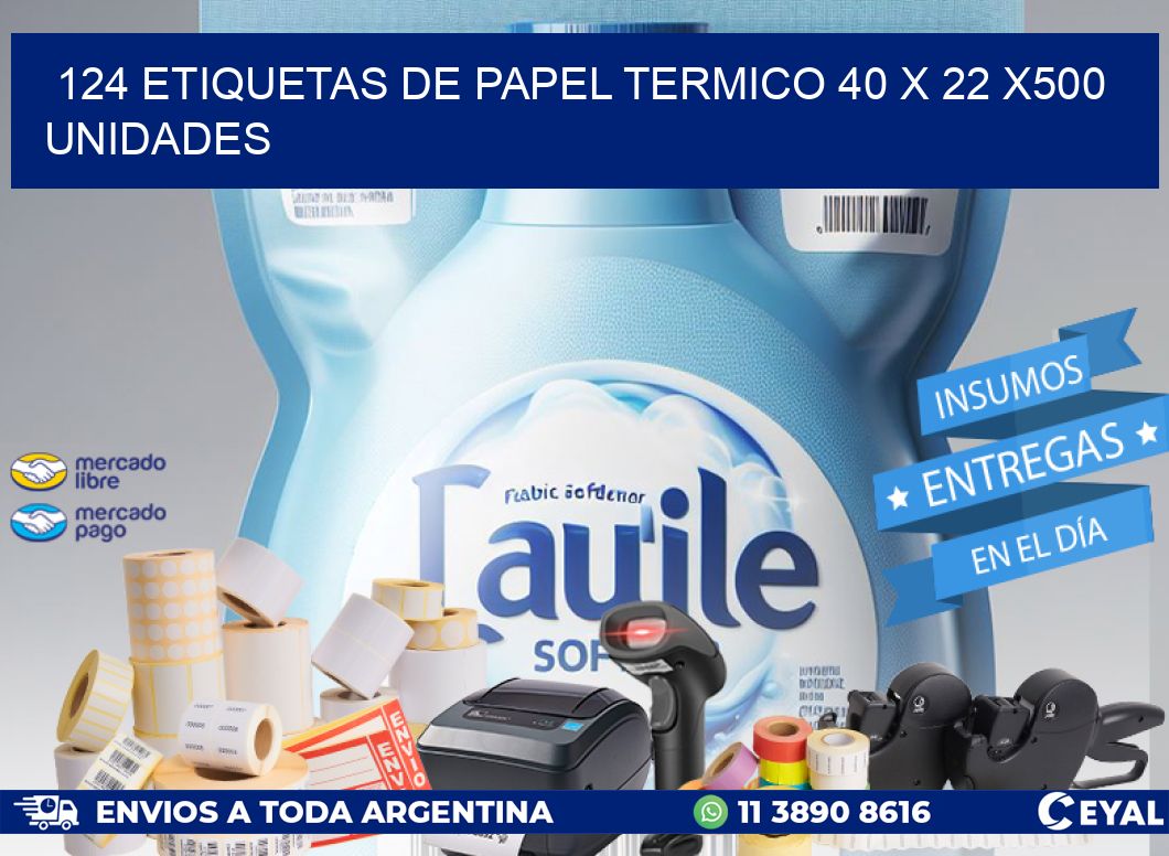 124 ETIQUETAS DE PAPEL TERMICO 40 x 22 x500 UNIDADES