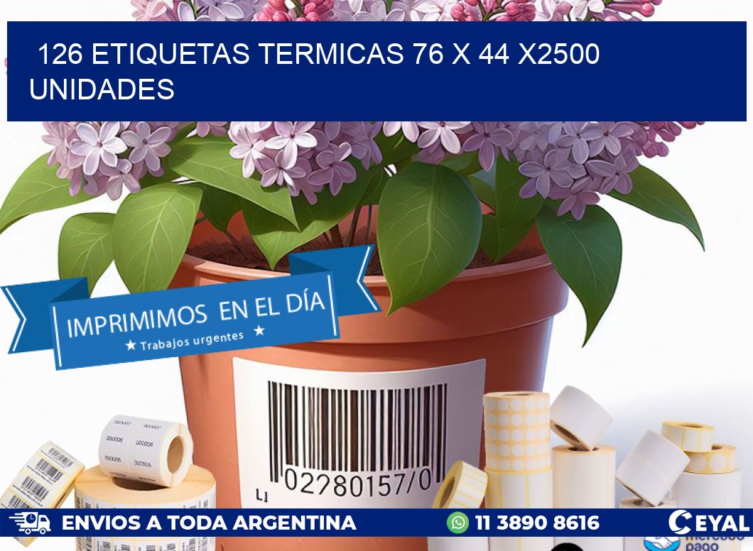 126 ETIQUETAS TERMICAS 76 x 44 X2500 UNIDADES