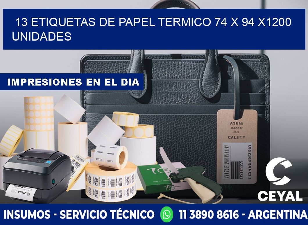 13 ETIQUETAS DE PAPEL TERMICO 74 x 94 X1200 UNIDADES