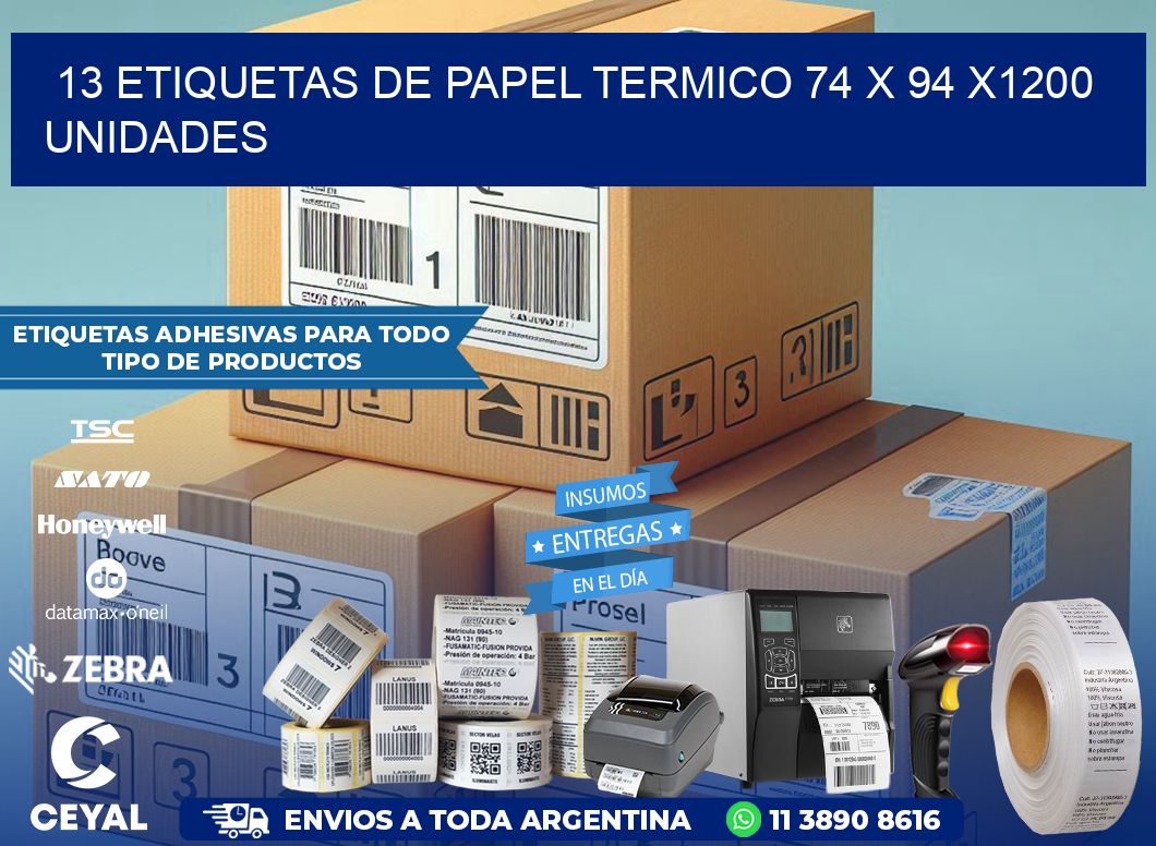 13 ETIQUETAS DE PAPEL TERMICO 74 x 94 X1200 UNIDADES