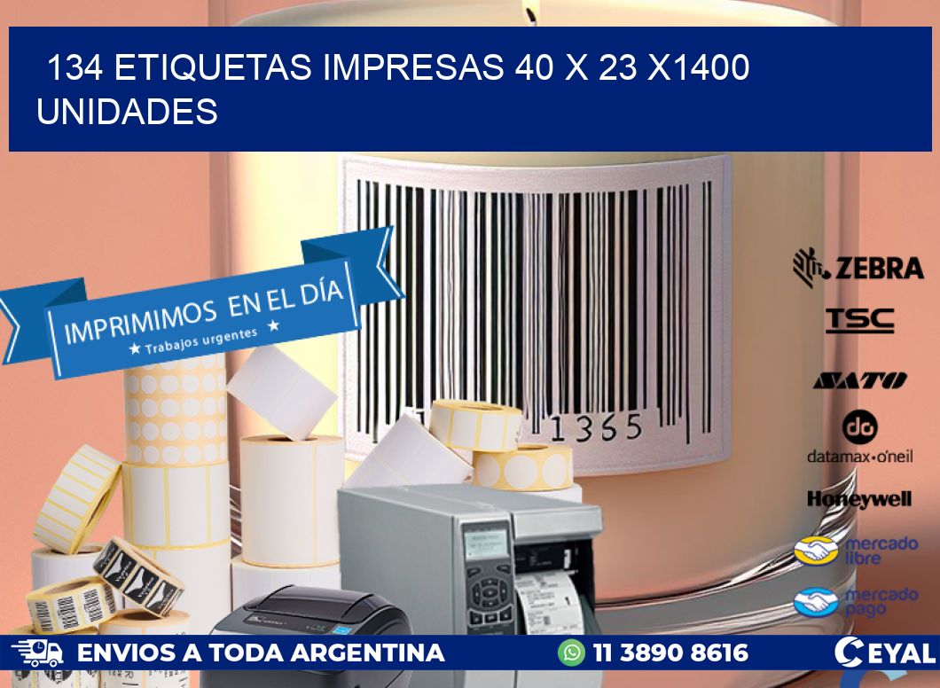 134 ETIQUETAS IMPRESAS 40 x 23 X1400 UNIDADES
