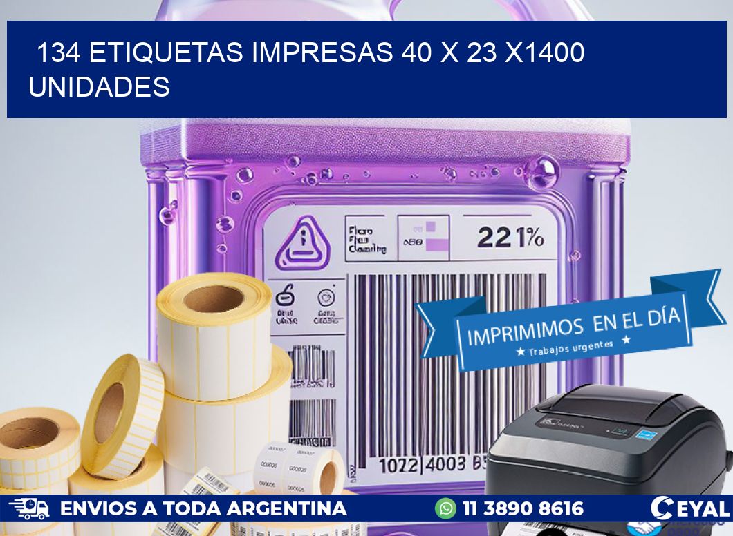 134 ETIQUETAS IMPRESAS 40 x 23 X1400 UNIDADES