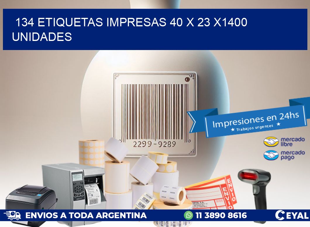 134 ETIQUETAS IMPRESAS 40 x 23 X1400 UNIDADES