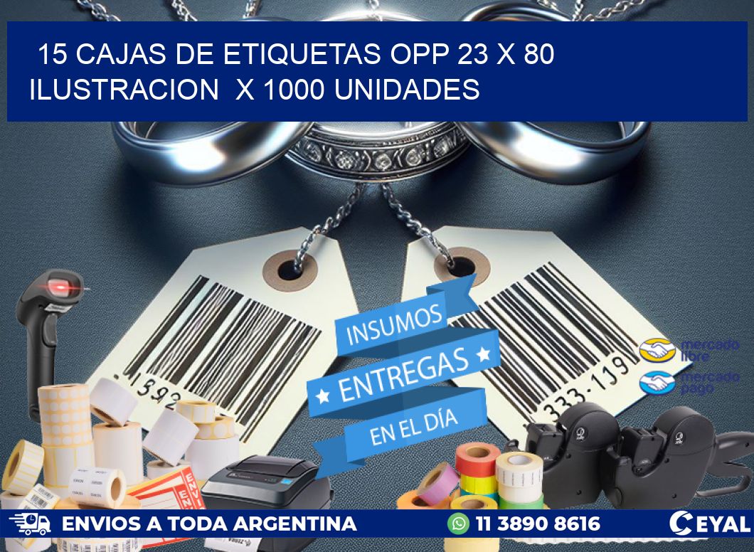 15 CAJAS DE ETIQUETAS OPP 23 x 80 ILUSTRACION  X 1000 UNIDADES