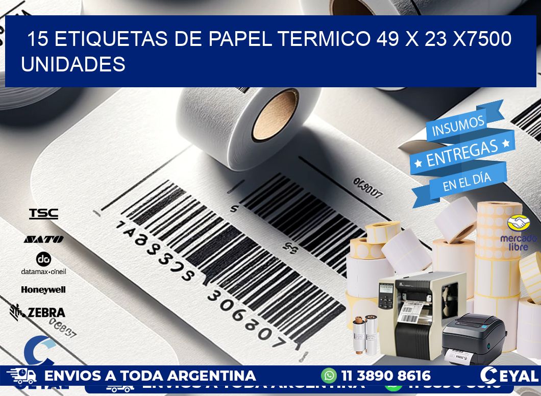 15 ETIQUETAS DE PAPEL TERMICO 49 x 23 X7500 UNIDADES