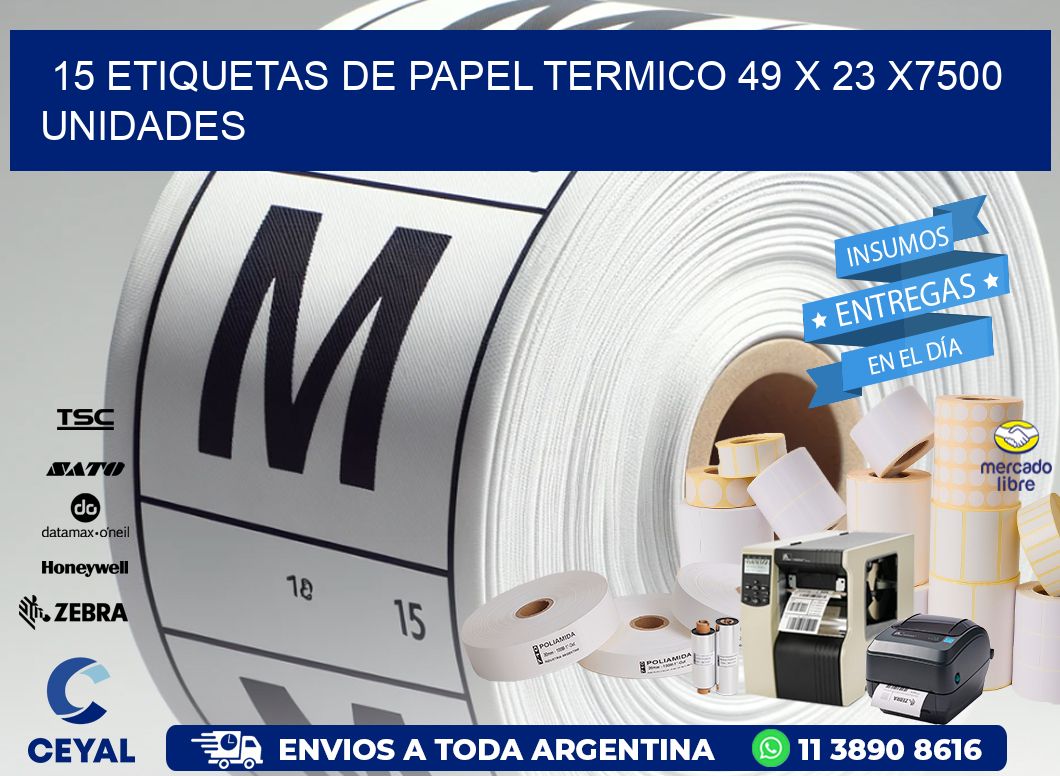 15 ETIQUETAS DE PAPEL TERMICO 49 x 23 X7500 UNIDADES