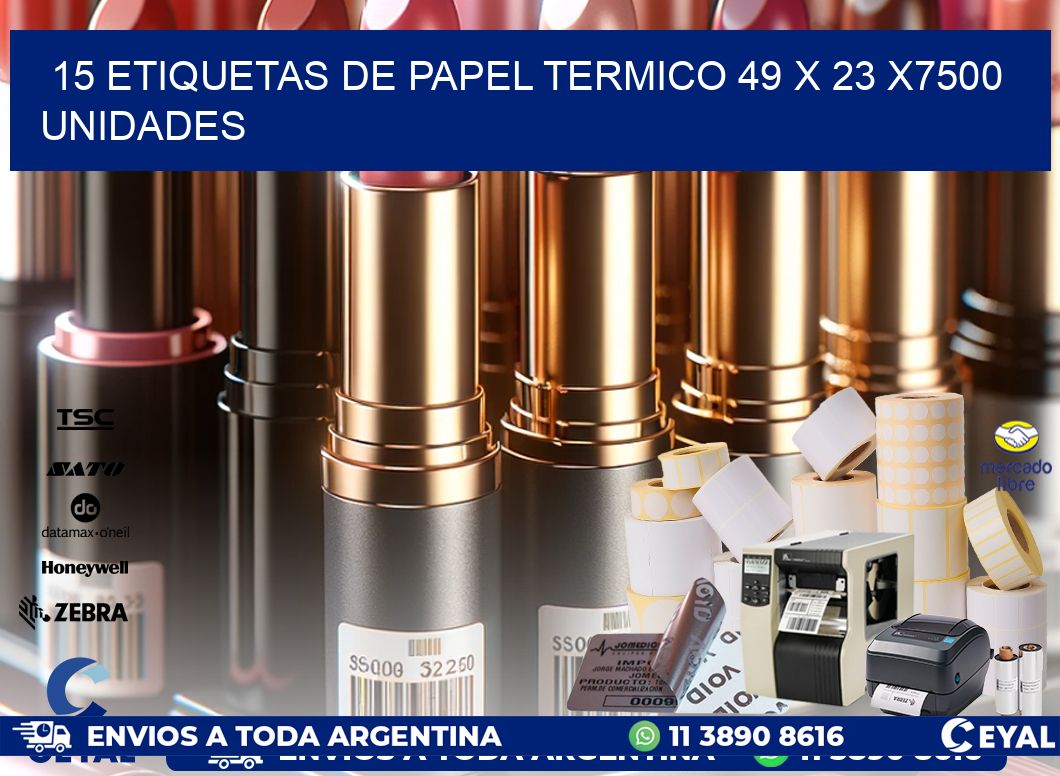 15 ETIQUETAS DE PAPEL TERMICO 49 x 23 X7500 UNIDADES