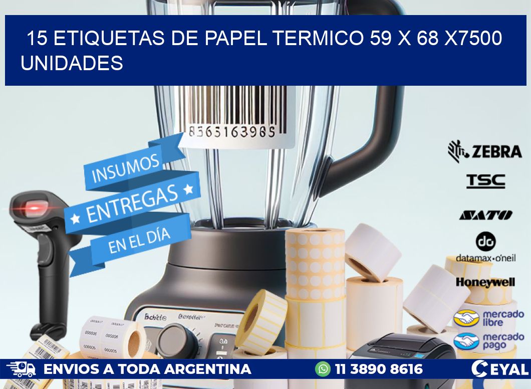 15 ETIQUETAS DE PAPEL TERMICO 59 x 68 X7500 UNIDADES
