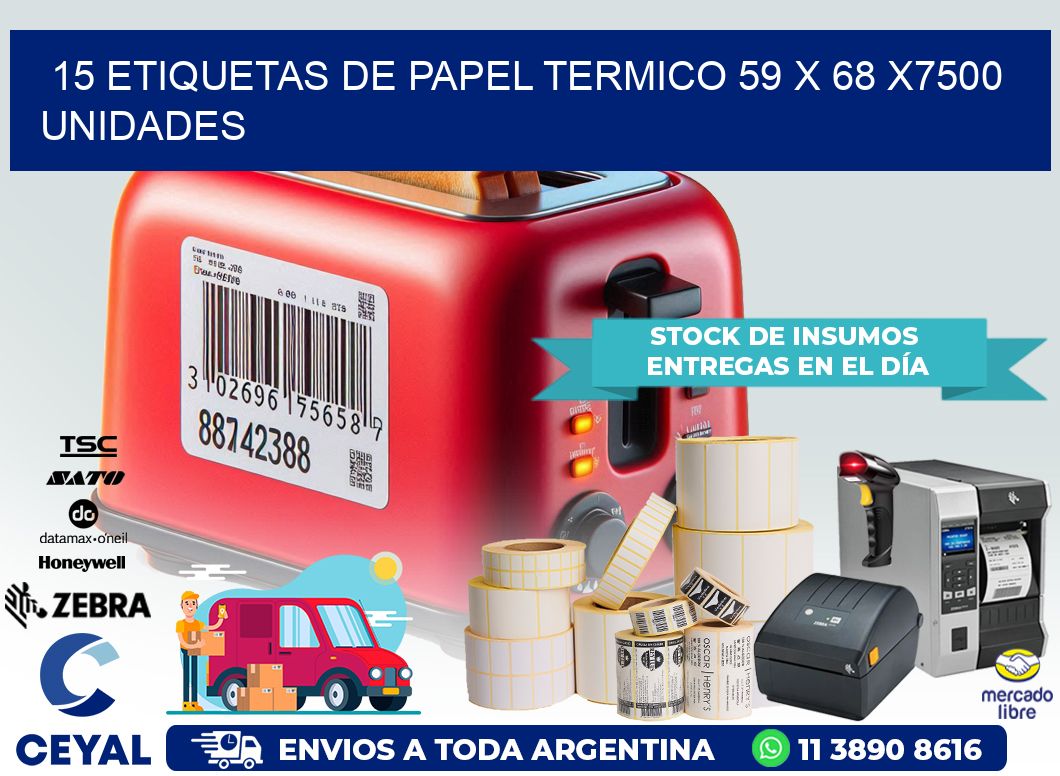 15 ETIQUETAS DE PAPEL TERMICO 59 x 68 X7500 UNIDADES