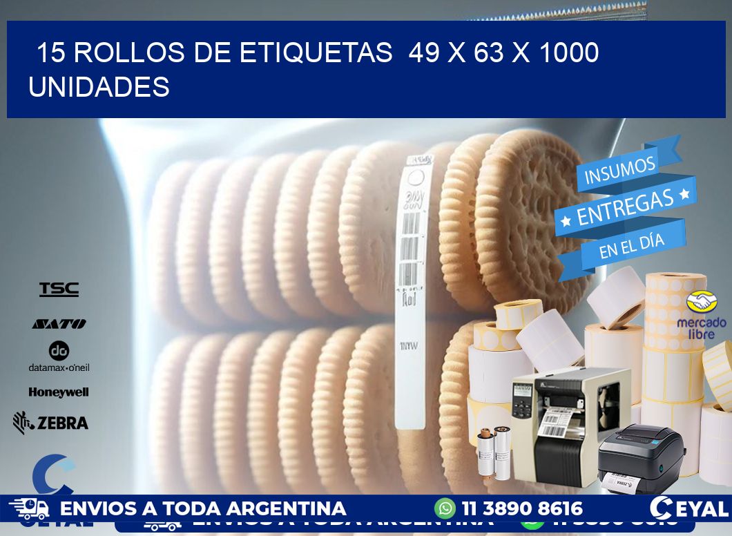 15 ROLLOS DE ETIQUETAS  49 x 63 X 1000 UNIDADES