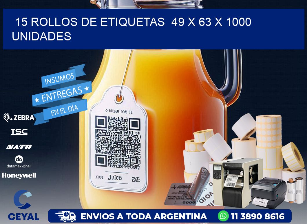 15 ROLLOS DE ETIQUETAS  49 x 63 X 1000 UNIDADES