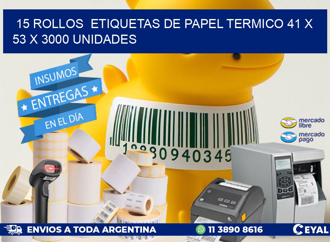 15 ROLLOS  ETIQUETAS DE PAPEL TERMICO 41 x 53 X 3000 UNIDADES