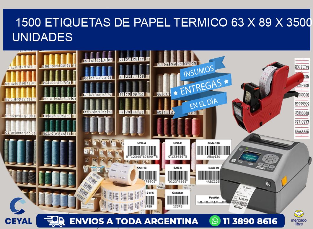 1500 ETIQUETAS DE PAPEL TERMICO 63 x 89 X 3500 UNIDADES