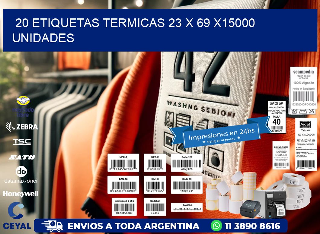 20 ETIQUETAS TERMICAS 23 x 69 X15000 UNIDADES