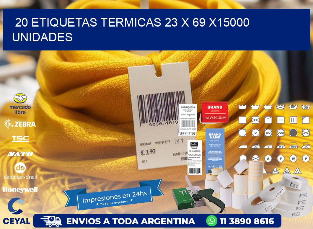 20 ETIQUETAS TERMICAS 23 x 69 X15000 UNIDADES