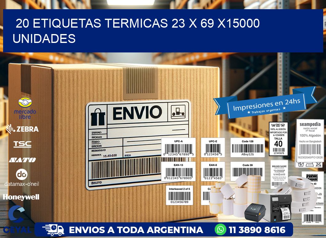 20 ETIQUETAS TERMICAS 23 x 69 X15000 UNIDADES