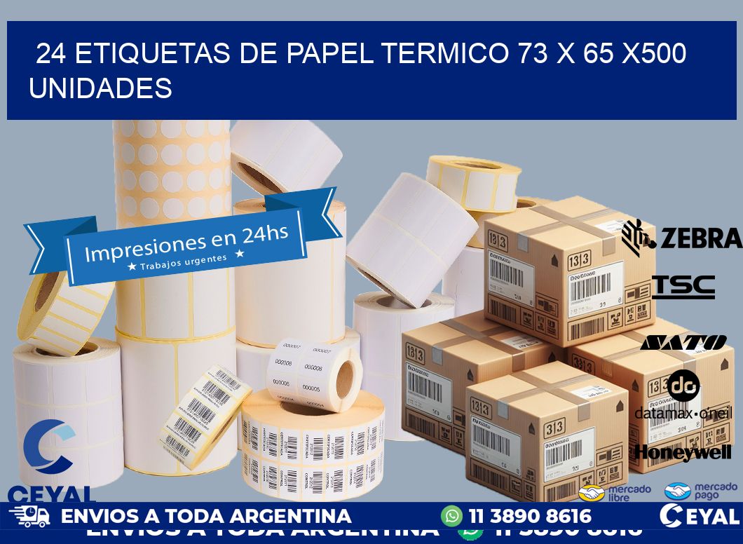 24 ETIQUETAS DE PAPEL TERMICO 73 x 65 x500 UNIDADES