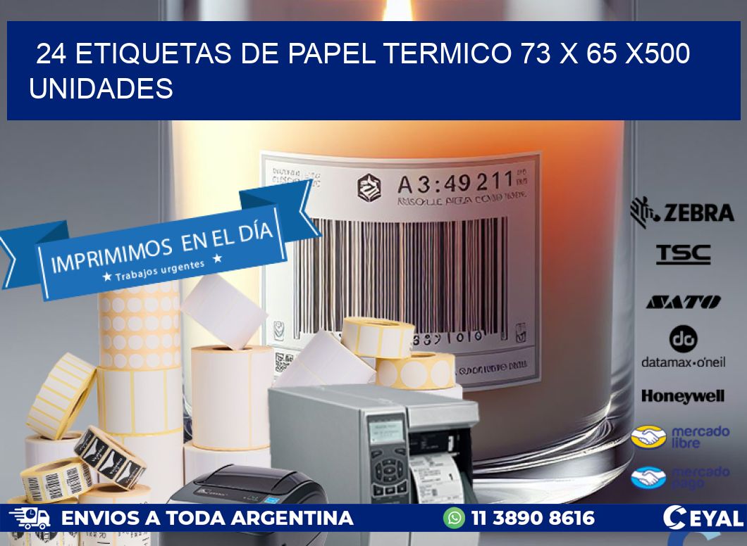 24 ETIQUETAS DE PAPEL TERMICO 73 x 65 x500 UNIDADES