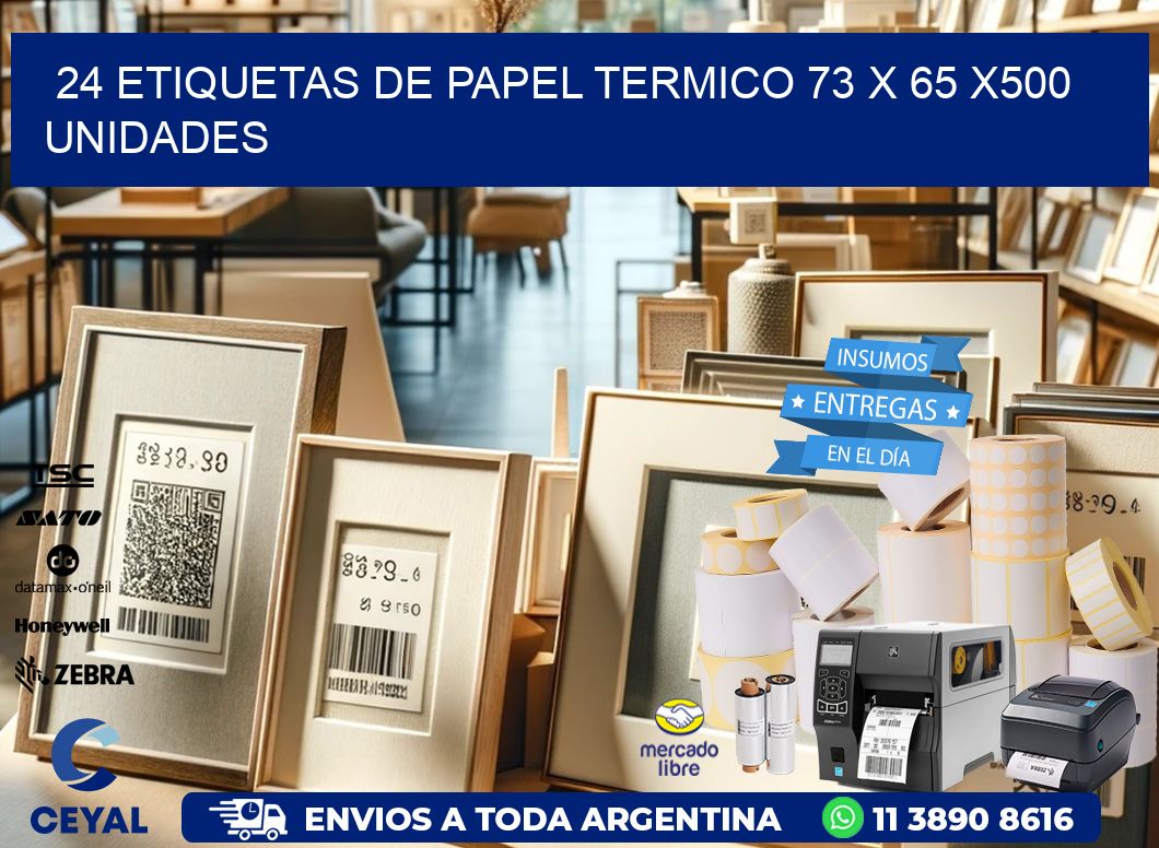 24 ETIQUETAS DE PAPEL TERMICO 73 x 65 x500 UNIDADES