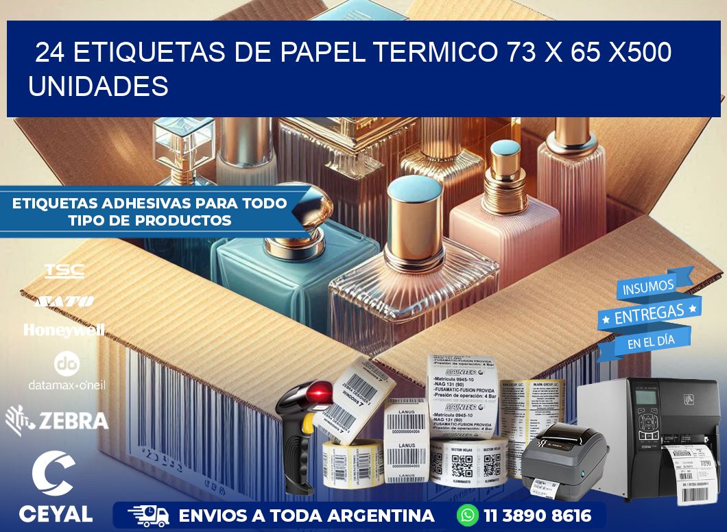 24 ETIQUETAS DE PAPEL TERMICO 73 x 65 x500 UNIDADES