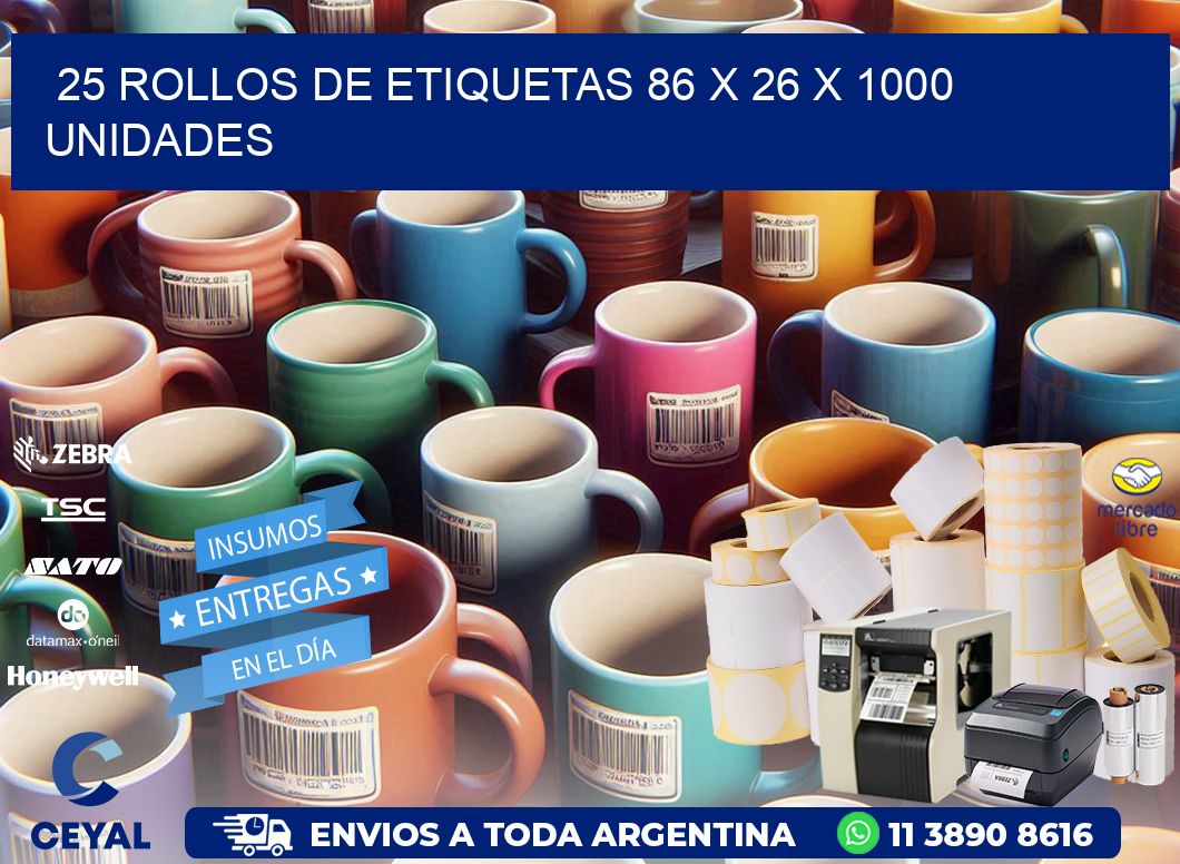 25 ROLLOS DE ETIQUETAS 86 x 26 X 1000 UNIDADES