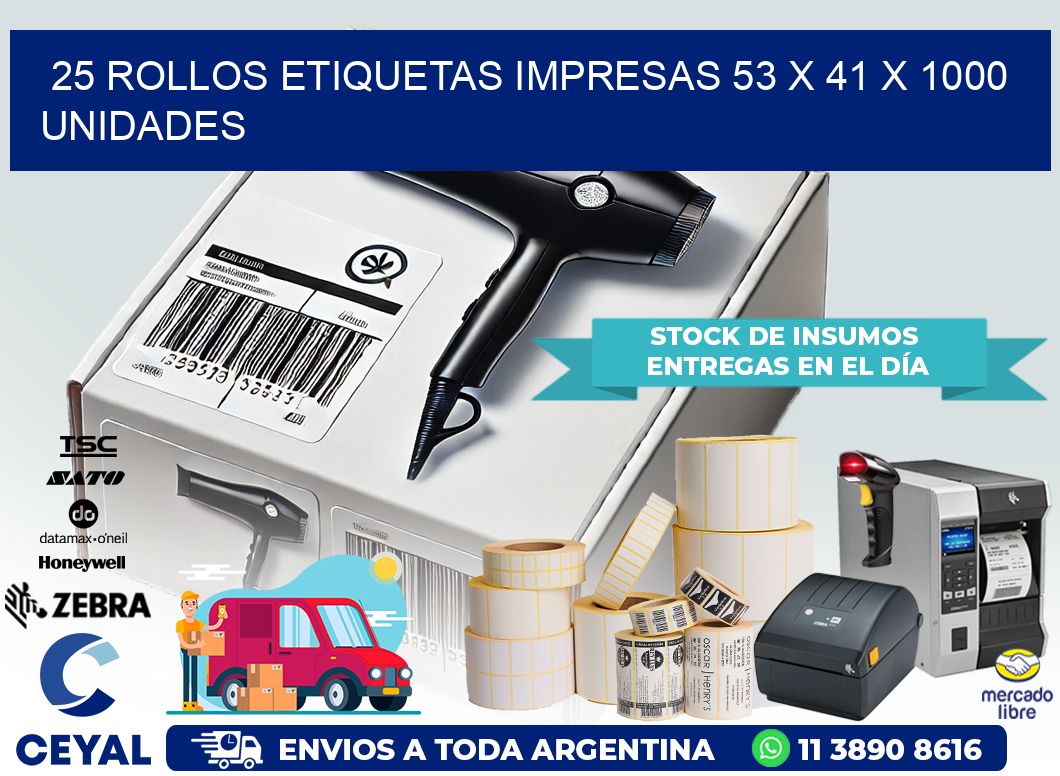 25 ROLLOS ETIQUETAS IMPRESAS 53 x 41 X 1000 UNIDADES