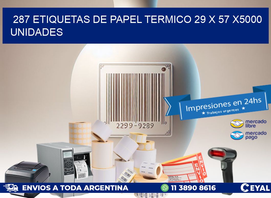 287 ETIQUETAS DE PAPEL TERMICO 29 x 57 X5000 UNIDADES