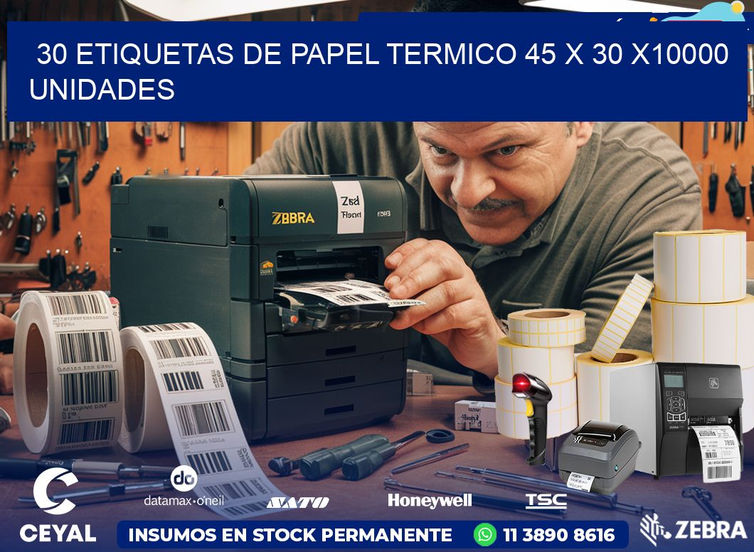 30 ETIQUETAS DE PAPEL TERMICO 45 x 30 X10000 UNIDADES