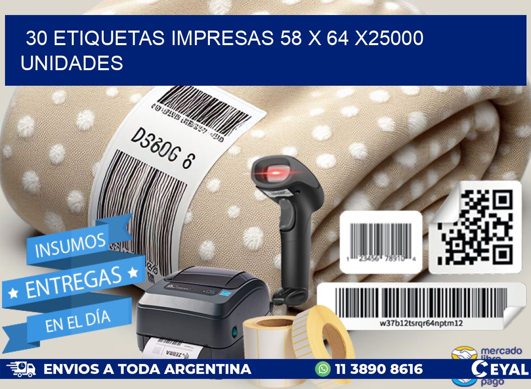 30 ETIQUETAS IMPRESAS 58 x 64 X25000 UNIDADES
