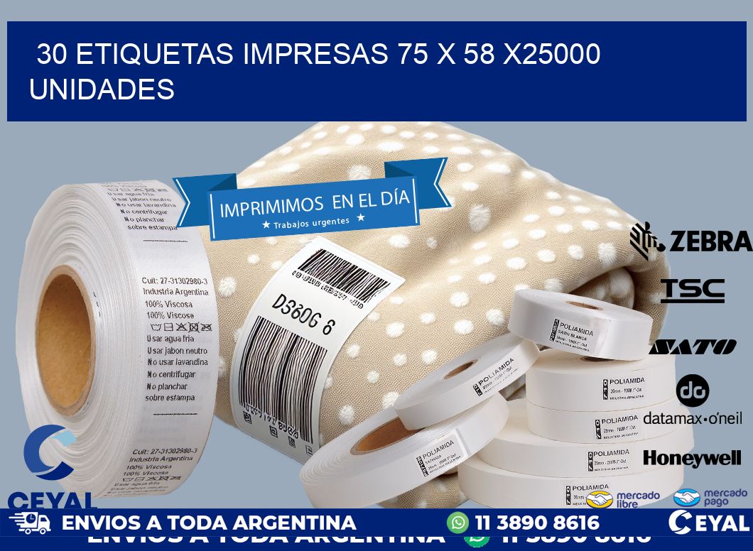 30 ETIQUETAS IMPRESAS 75 x 58 X25000 UNIDADES