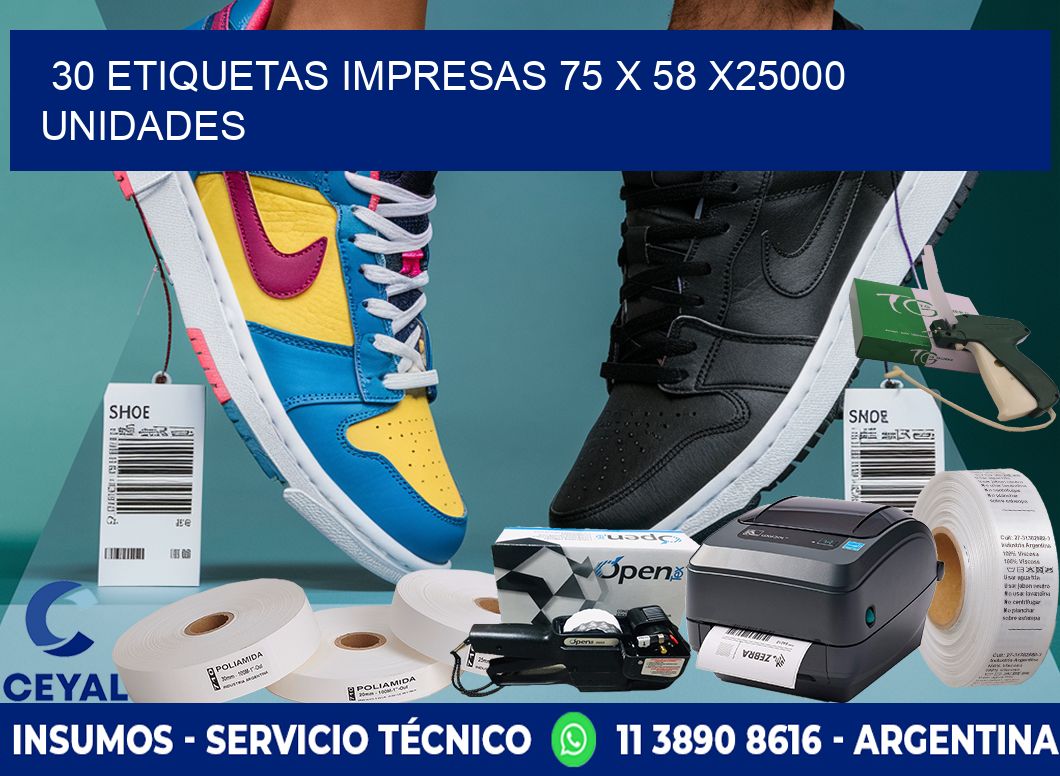 30 ETIQUETAS IMPRESAS 75 x 58 X25000 UNIDADES