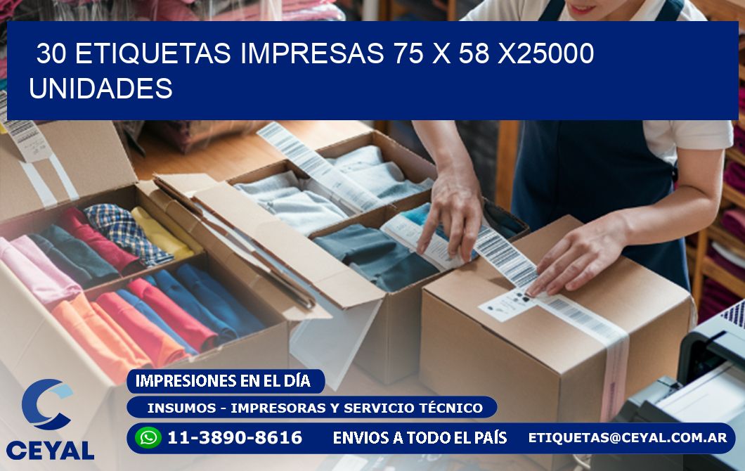 30 ETIQUETAS IMPRESAS 75 x 58 X25000 UNIDADES
