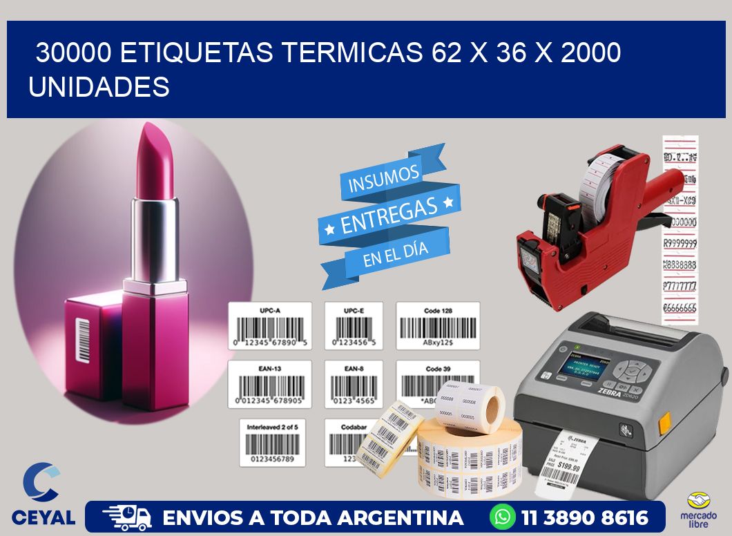 30000 ETIQUETAS TERMICAS 62 x 36 X 2000 UNIDADES