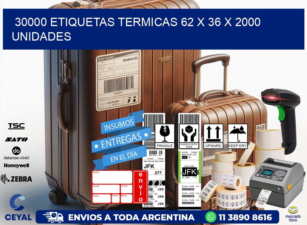 30000 ETIQUETAS TERMICAS 62 x 36 X 2000 UNIDADES