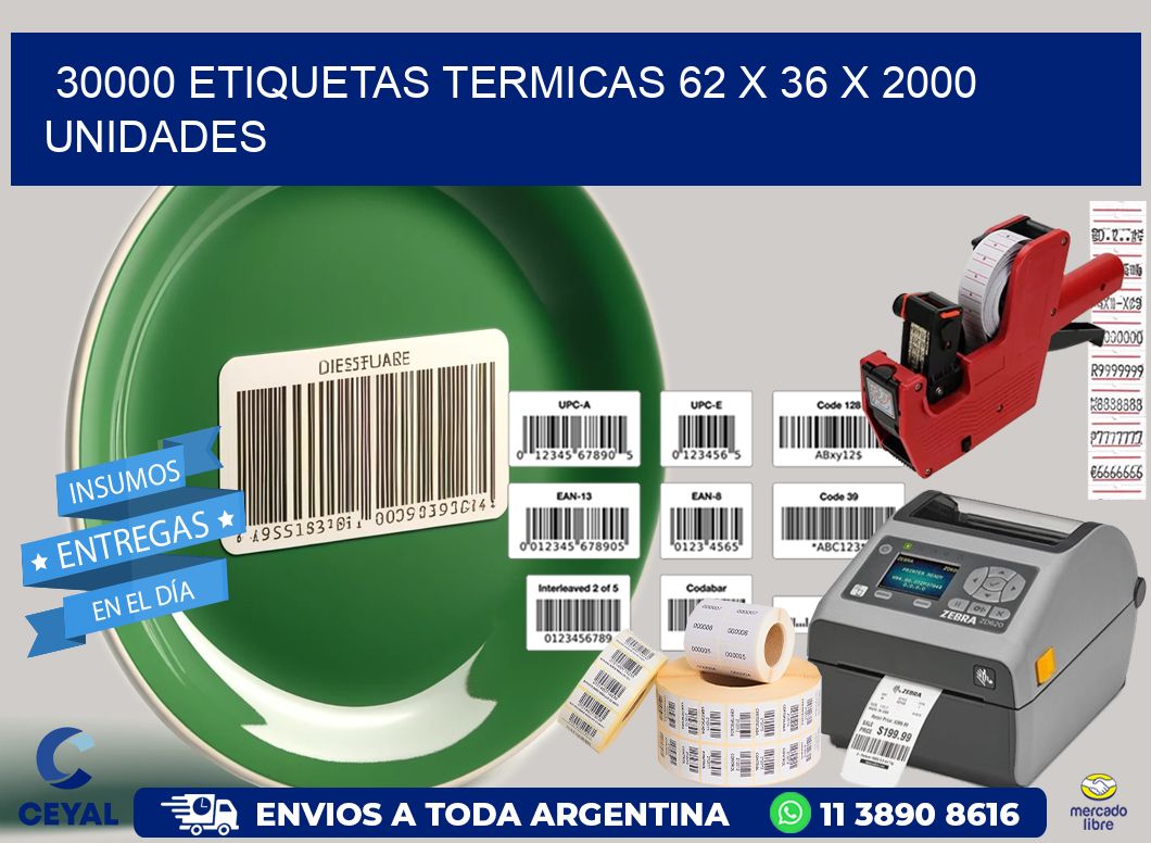 30000 ETIQUETAS TERMICAS 62 x 36 X 2000 UNIDADES
