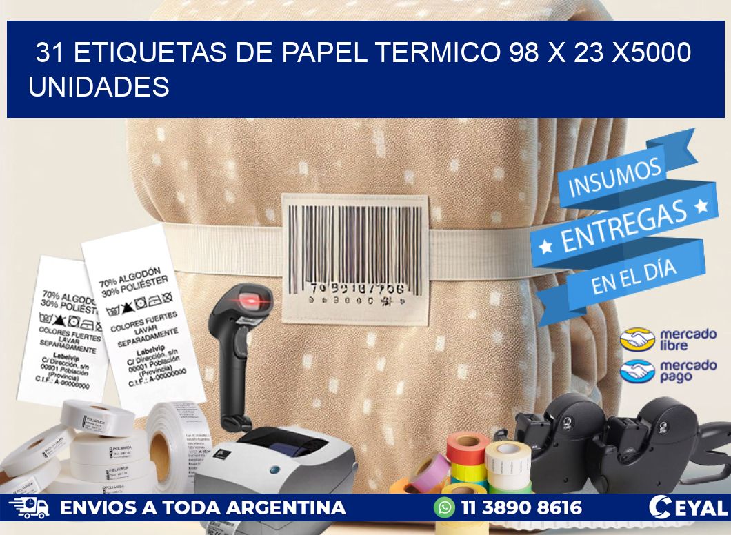 31 ETIQUETAS DE PAPEL TERMICO 98 x 23 X5000 UNIDADES