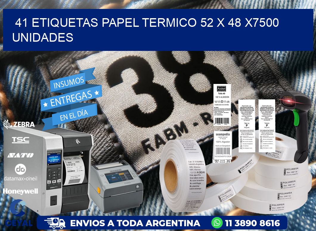 41 ETIQUETAS PAPEL TERMICO 52 x 48 X7500 UNIDADES