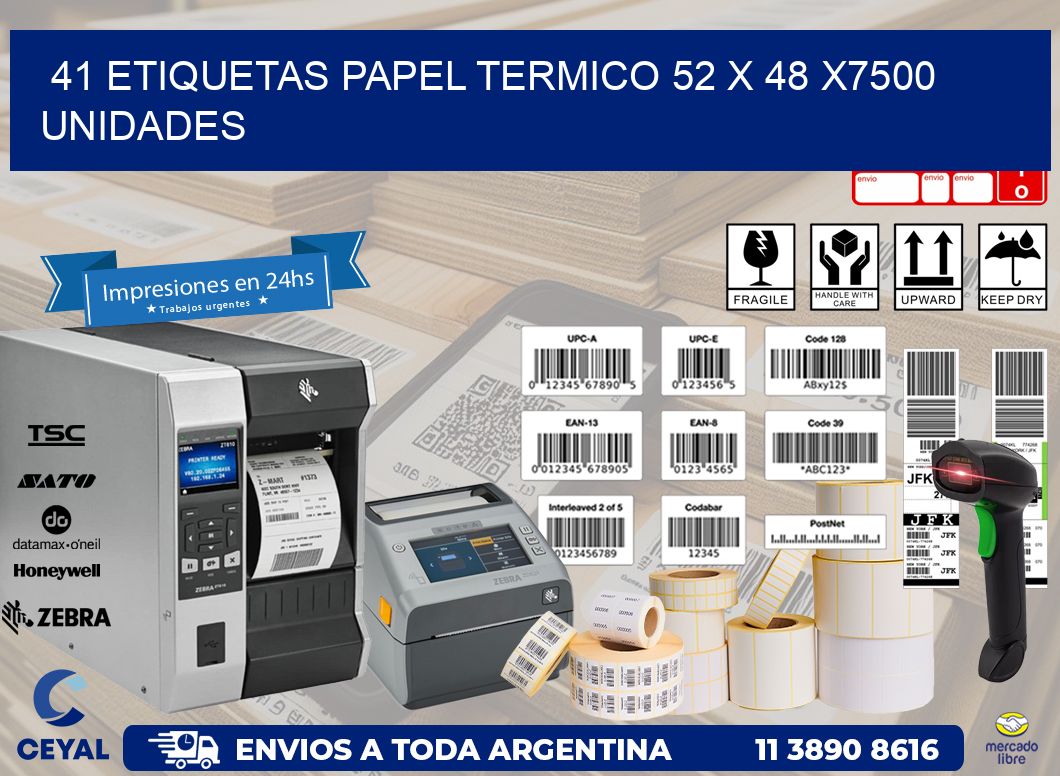 41 ETIQUETAS PAPEL TERMICO 52 x 48 X7500 UNIDADES