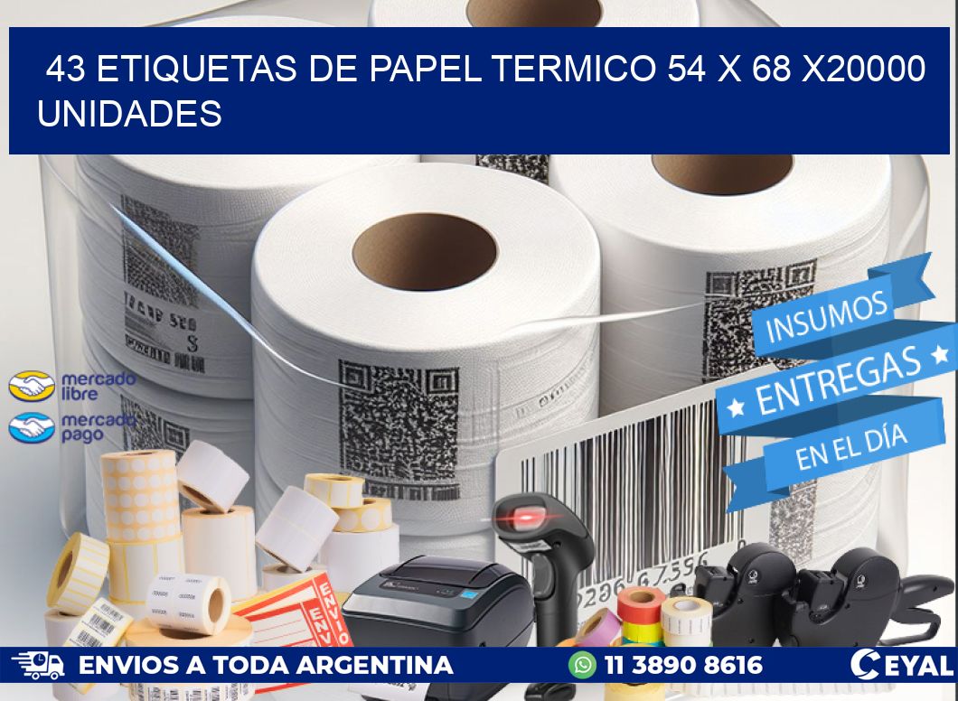 43 ETIQUETAS DE PAPEL TERMICO 54 x 68 X20000 UNIDADES