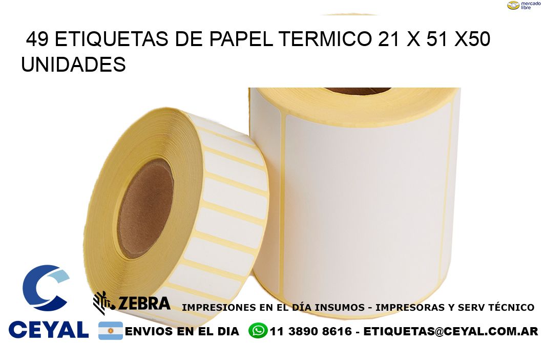 49 ETIQUETAS DE PAPEL TERMICO 21 x 51 x50 UNIDADES