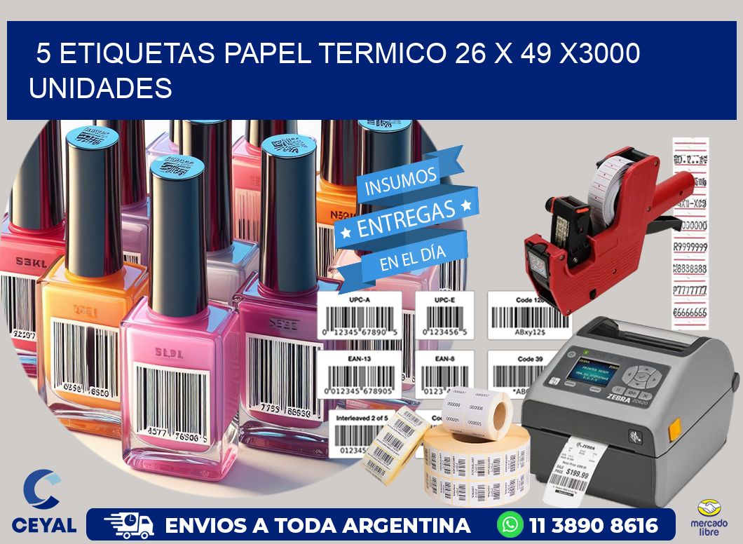 5 ETIQUETAS PAPEL TERMICO 26 x 49 X3000 UNIDADES