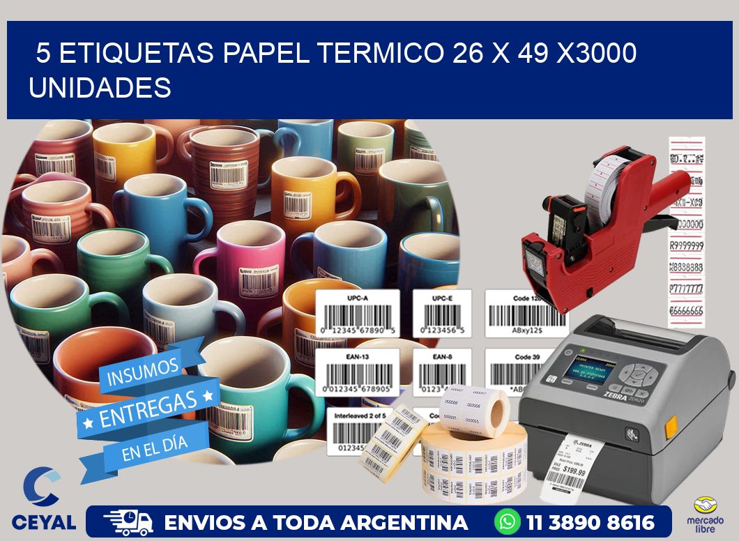 5 ETIQUETAS PAPEL TERMICO 26 x 49 X3000 UNIDADES