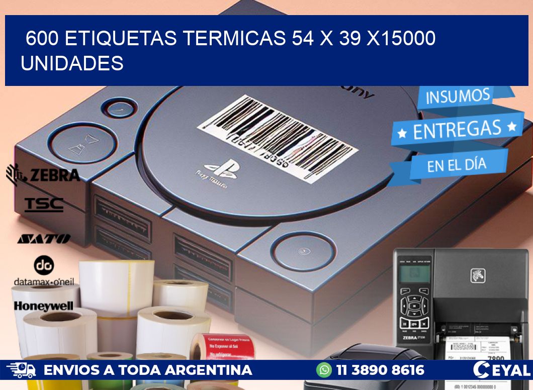 600 ETIQUETAS TERMICAS 54 x 39 X15000 UNIDADES